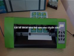 Cắt bế decal như thế nào cho chuẩn xác?